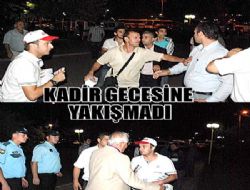 KADİR GECESİNDE BROŞÜR KAVGASI