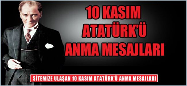 10 KASIM ATATÜRK'Ü  ANMA MESAJLARI