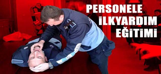 ZABITA PERSONELİNE İLKYARDIM EĞİTİMİ VERİLDİ