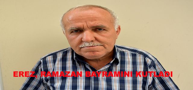 EREZ, RAMAZAN BAYRAMINI KUTLADI