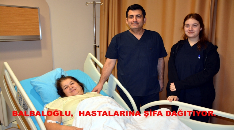 HAKAN BALBALOĞLU,  HASTALARINA ŞİFA DAĞITIYOR.