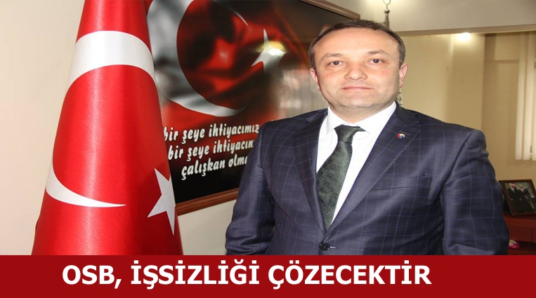 OSB, ALAPLI'DA İŞSİZLİĞİ ÇÖZECEKTİR