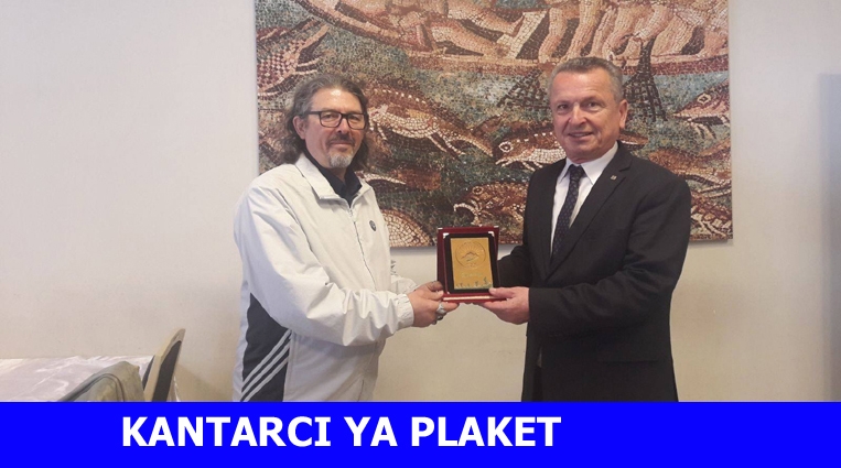 KANTARCI'YA TEŞEKKÜR PLAKETİ