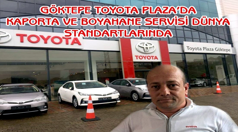 GÖKTEPE TOYOTA PLAZADA KAPORTA VE BOYAHANE SERVİSİ DÜNYA STANDARTLARINDA