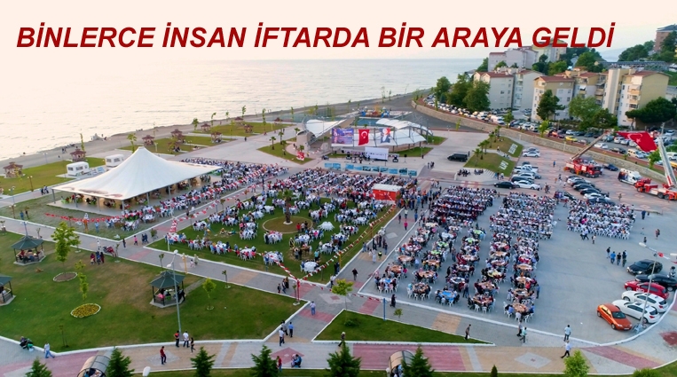 BİNLERCE İNSAN AYNI SOFRADA İFTAR AÇTI