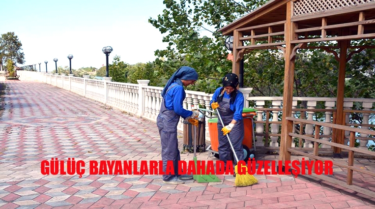 BAYANLARIN ELİYLE GÜLÜÇ BELDESİ,  DAHADA GÜZELLEŞİYOR