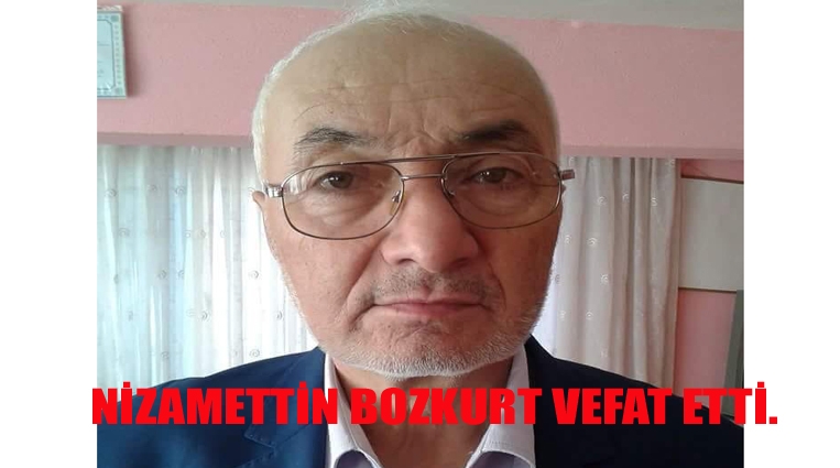 EFSANE MUHTAR NİZAMETTİN BOZKURT,  VEFAT ETTİ