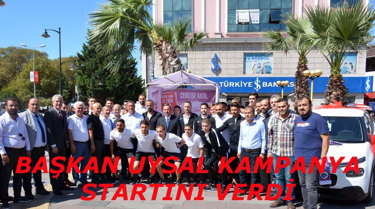 BAŞKAN UYSAL KAMPANYA STARTINI VERDİ