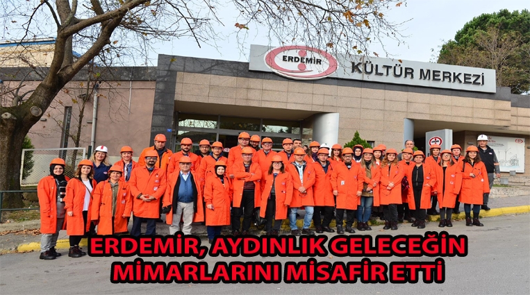 AYDINLIK GELECEĞİMİZİN MİMARLARI ERDEMİR’DEYDİ...