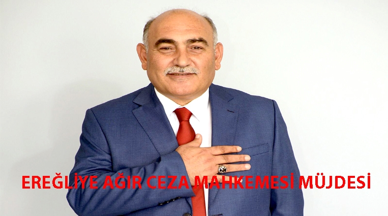 EREĞLİ’YE ‘AĞIR CEZA MAHKEMESİ’ MÜJDESİ