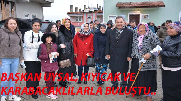 BAŞKAN UYSAL, KIYICAK VE KARABACAKLILARLA BULUŞTU.