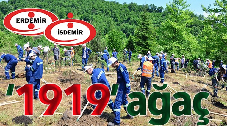 ERDEMİR VE İSDEMİR’DEN ‘1919’ AĞAÇ...