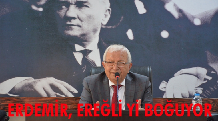 POSBIYIK;  “ERDEMİR, EREĞLİ’Yİ BOĞUYOR”