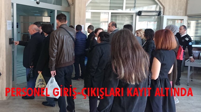 PERSONEL GİRİŞ-ÇIKIŞLARI KAYIT ALTINDA.