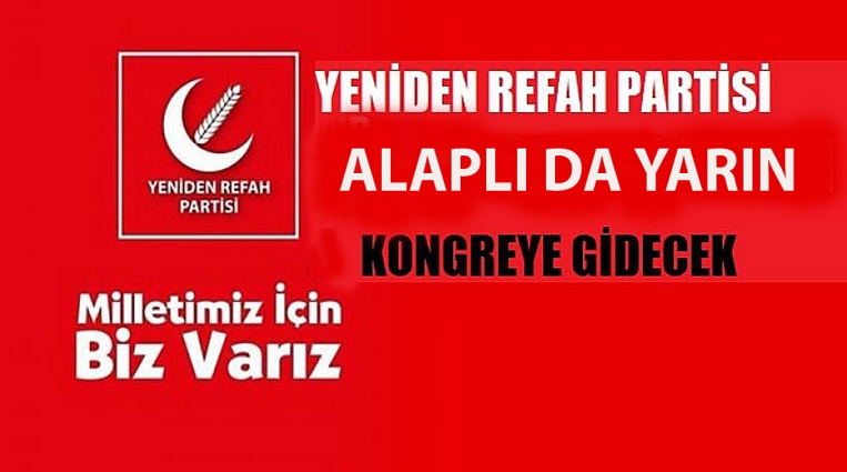 ALAPLI YENİDEN REFAH, 15 EYLÜL PAZAR GÜNÜ KONGREYE GİDİYOR