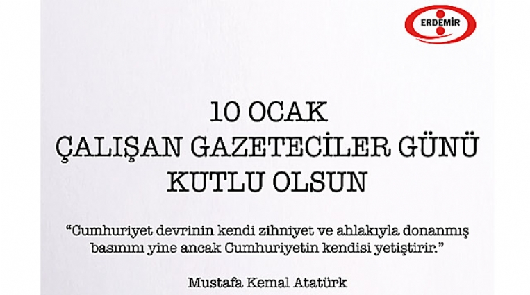 ERDEMİR, GAZETECİLER GÜNÜNÜ KUTLADI...