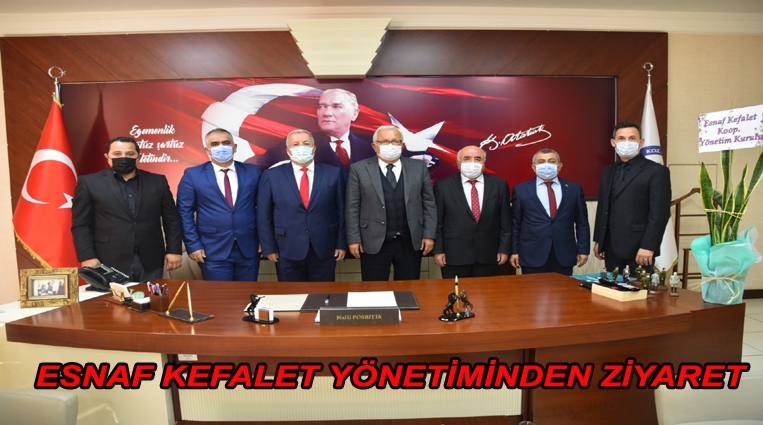 ESNAF KEFALET YÖNETİMİNDEN BAŞKAN POSBIYIK’A ZİYARET