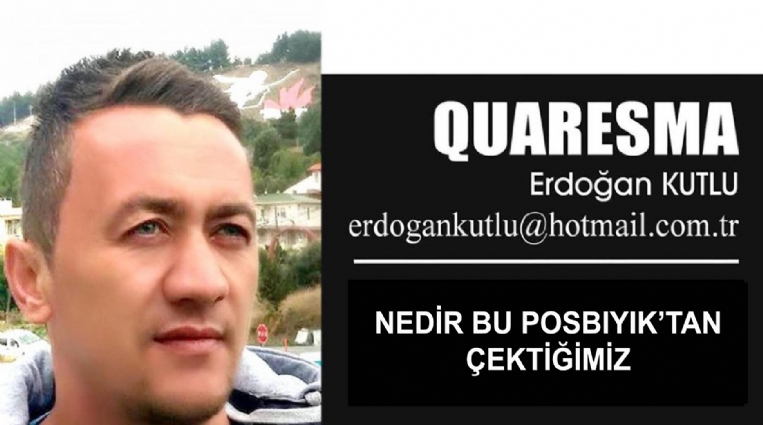 NEDİR BU POSBIYIK’TAN ÇEKTİĞİMİZ