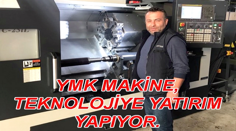 YMK MAKİNE, TEKNOLOJİYE YATIRIM YAPIYOR