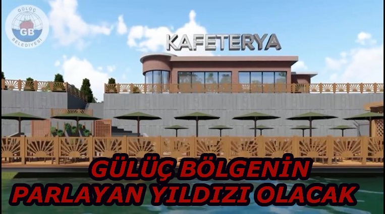 “GÜLÜÇ BÖLGENİN PARLAYAN YILDIZI OLACAK”