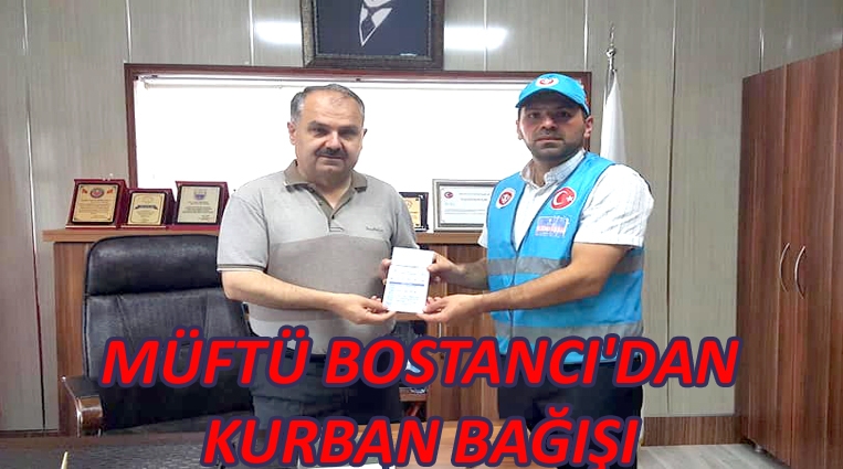 MÜFTÜ BOSTANCI'DAN KURBAN BAĞIŞI