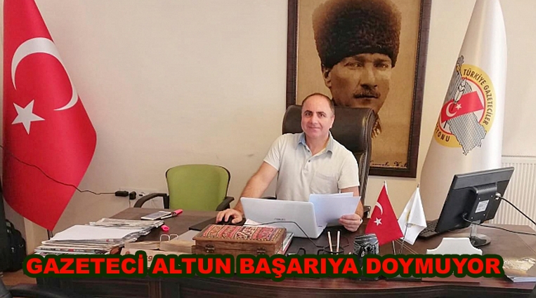 GAZETECİ ALTUN BAŞARIYA DOYMUYOR