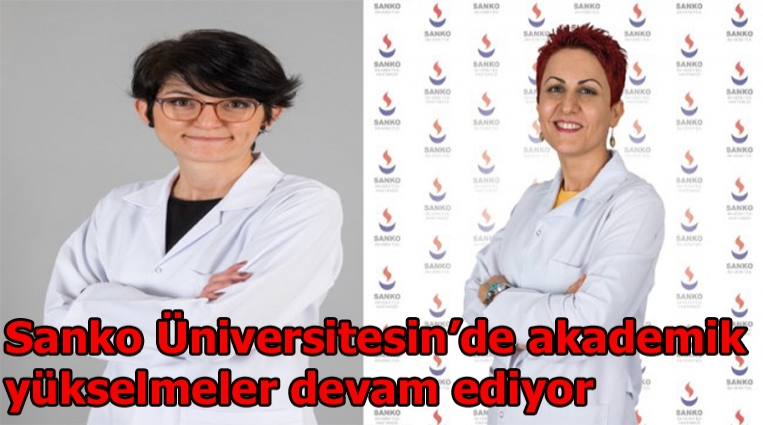 SANKO ÜNİVERSİTESİ’NDE AKADEMİK YÜKSELMELER DEVAM EDİYOR