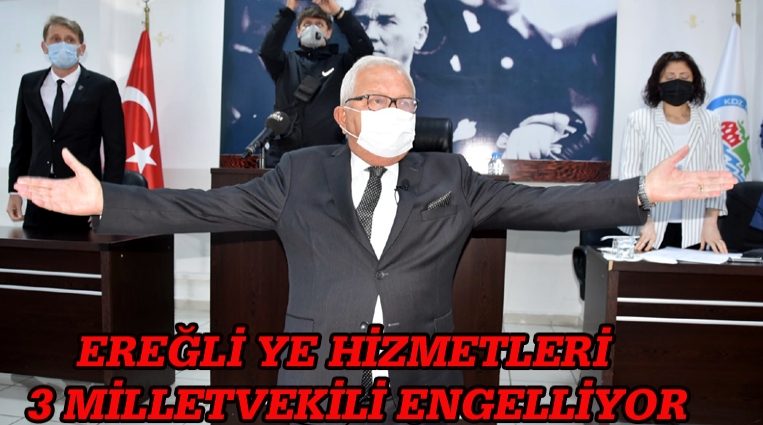 POSBIYIK; “EREĞLİ’YE HİZMETLERİ 3 MİLLETVEKİLİ ENGELLİYOR”