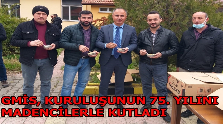 GMİS, KURULUŞUNUN 75. YILINI MADENCİLERLE KUTLADI