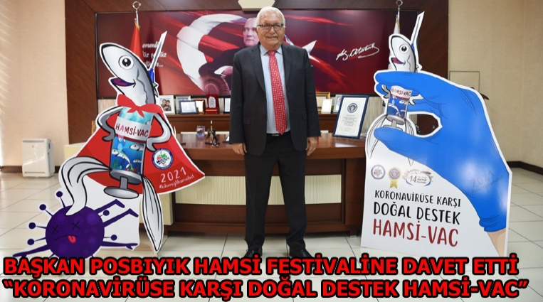 BAŞKAN POSBIYIK HAMSİ FESTİVALİNE DAVET ETTİ