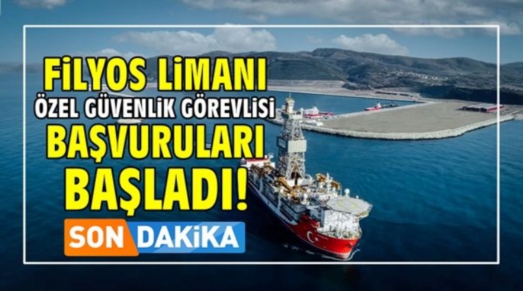 FİLYOS LİMANINA ÖZEL GÜVENLİK GÖREVLİSİ BAŞVURULARI BAŞLADI!