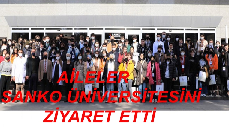 AİLELER, SANKO ÜNİVERSİTESİ’Nİ ZİYARET ETTİ