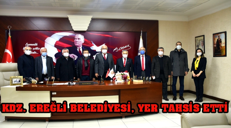 KDZ. EREĞLİ BELEDİYESİ, THK’NA YER TAHSİS ETTİ