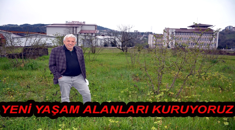 ALAPLI’YA YENİ YAŞAM ALANLARI KURUYORUZ