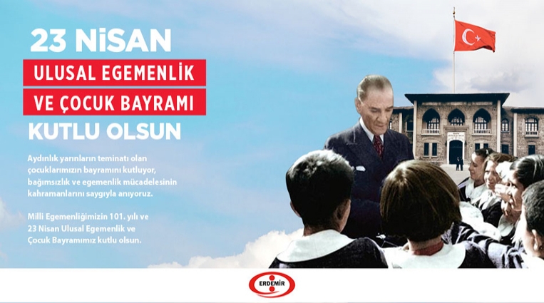 ERDEMİR, 23 NİSAN ULUSAL EĞEMENLİK ÇOCUK BAYRAMI'NI KUTLADI