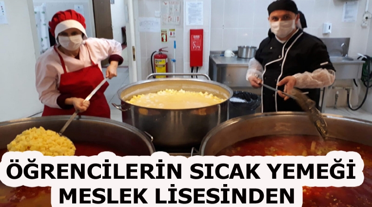 ÖĞRENCİLERİN SICAK YEMEĞİ MESLEK LİSESİNDEN