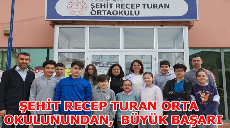 ŞEHİT RECEP TURAN ORTAOKULUNUNDAN BÜYÜK BAŞARI