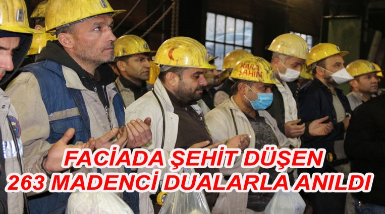 FACİADA ŞEHİT DÜŞEN 263 MADENCİ DUALARLA ANILDI