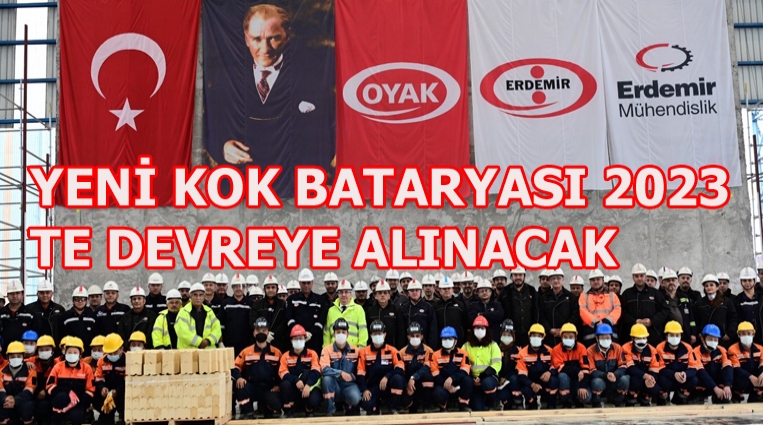 YENİ KOK BATARYASI 2023’TE DEVREYE ALINACAK