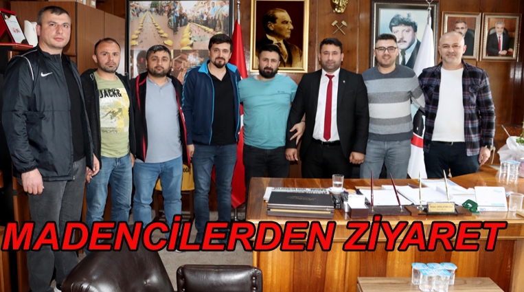 ARSLANBUĞA’YA MADENCİLERDEN TEŞEKKÜR ZİYARETİ