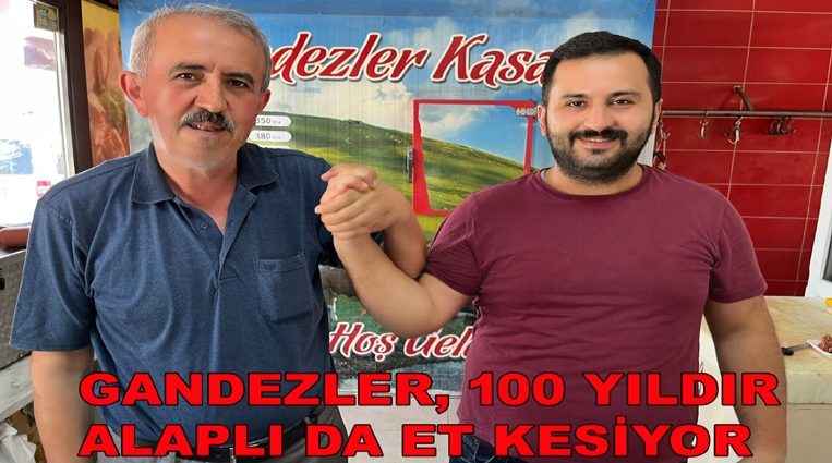 GANDEZLER, ALAPLI’DA 100 YILDIR ET KESİYOR