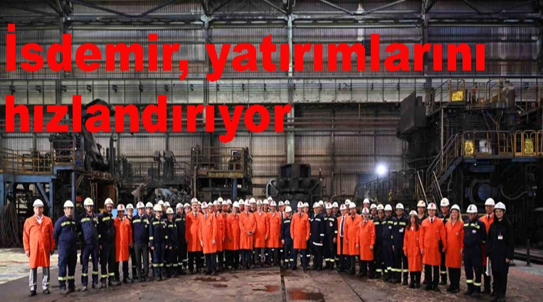 İsdemir, yatırımlarını hızlandırıyor