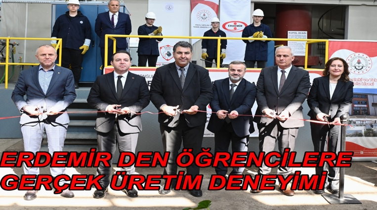 ERDEMİR’DEN ÖĞRENCİLERE GERÇEK ÜRETİM DENEYİMİ