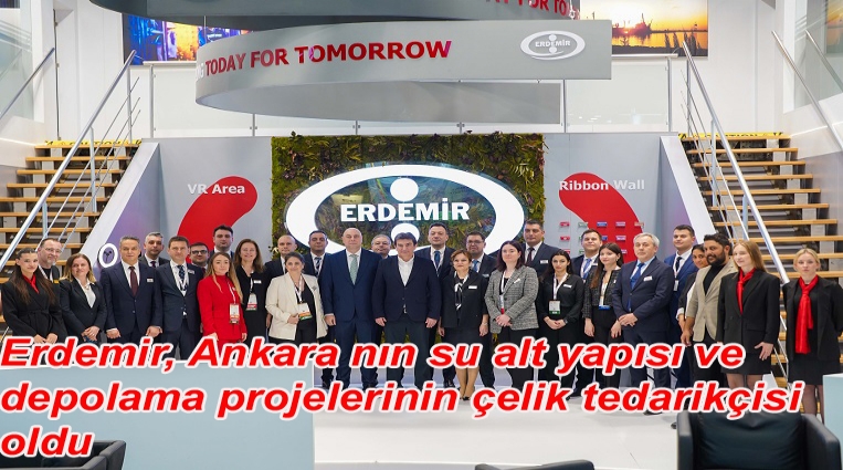 Erdemir, Ankara’nın su alt yapısı ve depolama projelerinin çelik tedarikçisi oldu