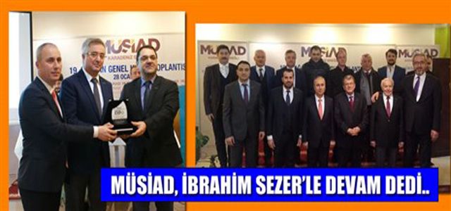 MÜSİAD, İBRAHİM SEZER'LE DEVAM DEDİ..