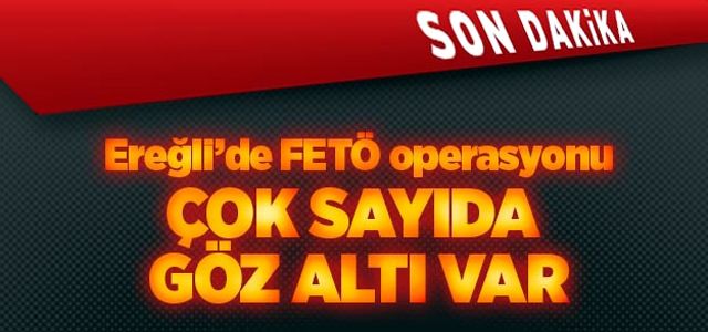 KDZ. EREĞLİ’DE FETÖ’DEN BEŞ KİŞİ GÖZALTINA ALINDI