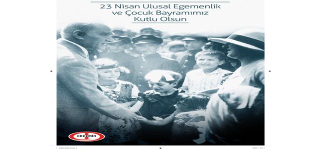 ERDEMİR 23 NİSAN ULUSAL EGEMENLİK VE ÇOCUK BAYRAMINI KUTLADI