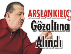 ASLANKILIÇ GÖZ ALTINA ALINDI