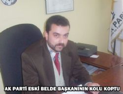 AK PARTİ ESKİ BAŞKANININ KOLU KOPTU