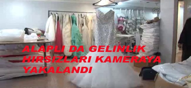 ALAPLI’DA GELİNLİK HIRSIZLIĞI KAMERADA